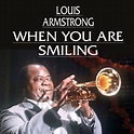 When You're Smiling - song and lyrics by Louis Armstrong | Spotify