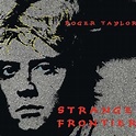 Roger Taylor - Strange Frontier Lyrics and Tracklist | Genius