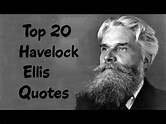 Top 20 Havelock Ellis Quotes (Author of Studies in the Psychology of ...
