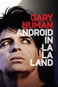 Gary Numan: Android in La La Land (2016) par Steve Read, Rob Alexander