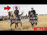EL PODER DEL PERRO FINAL EXPLICADO | EL PODER DEL PERRO RESUMEN NETFLIX ...