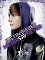 Justin Bieber: Never Say Never - Movie Reviews