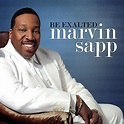 Be Exalted - Marvin Sapp | Songs, Reviews, Credits | AllMusic