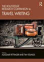The Routledge Research Companion to Travel Writing: 1st Edition ...