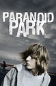 Paranoid Park (2007) - Gus Van Sant | Synopsis, Characteristics, Moods ...