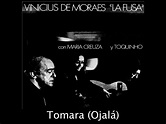 Tomara (Ojala) - Vinicius de Moraes "La Fusa" con Maria Creuza y ...