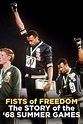 Watch Fists of Freedom: The Story of the '68 Summer Games Full Movie ...
