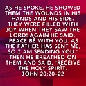 John 20:20-22 As he spoke, he showed them the wounds in his hands and ...