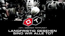 ::OT::, OBERER TOTPUNKT, LANGFRISTIG GESEHEN SIND WIR ALLE TOT - YouTube