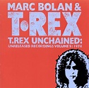T. Rex Unchained: Unreleased Recordings Vol. 5: 1974, MARC BOLAN & T ...
