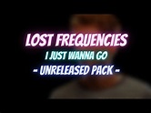 Lost Frequencies - I Just Wanna Know (Unreleased Pack) - YouTube