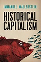 Historical Capitalism by Immanuel Wallerstein - Book - Read Online