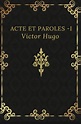Actes et paroles Victor Hugo: Texte intégral annoté d’une biographie by ...
