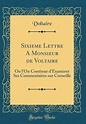 Sixieme Lettre a Monsieur de Voltaire: Ou l'On Continue d'Examiner Ses ...