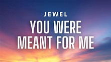 Jewel - You Were Meant For Me (Lyrics) - YouTube