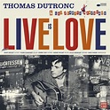 Live Is Love, Thomas Dutronc - Qobuz