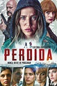 ‎Perdida (2018) directed by Alejandro Montiel • Reviews, film + cast ...