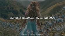 Marcela Gándara - Un Largo Viaje (LETRA) - YouTube