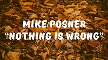 Mike Posner - Nothing Is Wrong (Lyrics) - YouTube