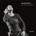 Music is the key: MEREDITH MONK On Behalf Of Nature