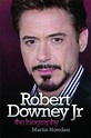 Robert Downey Jr: The Biography - Howden, Martin: 9781843581857 - AbeBooks