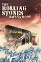 The Rolling Stones: Havana Moon (2016) - Posters — The Movie Database ...