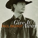 Give It Away - Album by Paul Brandt | Spotify