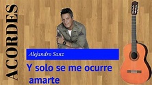 Tutorial - Y solo se me ocurre amarte - Alejandro Sanz - YouTube