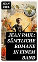 Jean Paul - Jean Paul: Sämtliche Romane in einem Band - free on readfy!