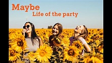 Maybe - Life of the party - Fresh music mix every Saturday - YouTube