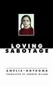 Loving Sabotage (New Directions... by Nothomb, Amelie