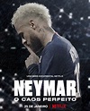 Neymar: O Caos Perfeito | Série documental ganha pôster - Salada de Cinema