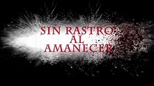 SIN RASTRO AL AMANECER TRAILER OFICIAL - YouTube