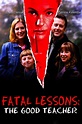 Fatal Lessons: The Good Teacher (2004) — The Movie Database (TMDB)