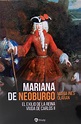 Mariana de Neoburgo. El exilio de la Reina Viuda de Carlos II ...