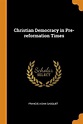 Christian Democracy in Pre-reformation Times by Francis Aidan Gasquet ...