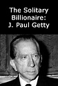 The Solitary Billionaire: J. Paul Getty (TV Movie 1963) - IMDb