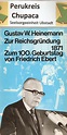 Zur Reichsgründung 1871. Zum 100. Geburtstag von Friedrich Ebert ...