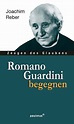 Romano Guardini begegnen - Paulinus Verlag GmbH
