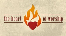 The Heart of Worship — Cornerstone Church