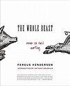 The Whole Beast: Nose to Tail Eating: Fergus Henderson: 9780060585365 ...