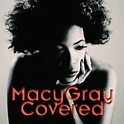 ‎Covered (Bonus Track Version) by Macy Gray on Apple Music