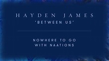 Hayden James: Between Us Series Ep. 1 (Nowhere to Go) - YouTube