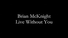 Brian McKnight - Live Without You - YouTube