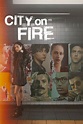 City on Fire Full Episodes Of Season 1 Online Free