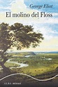 EL MOLINO DEL FLOSS. ELIOT, GEORGE (1819-1880) (MARY ANN EVANS). Libro ...