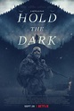 ¿Qué ver en Netflix? Hold the Dark – Filmoteca Reviews