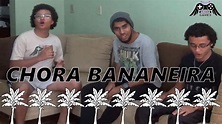 CHORA BANANEIRA - YouTube
