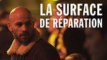 Bande-annonce du film "LA SURFACE DE RÉPARATION" (2018)
