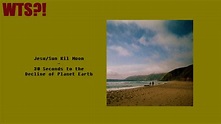 Jesu/Sun Kil Moon - 30 Seconds to the Decline of Planet Earth ALBUM ...